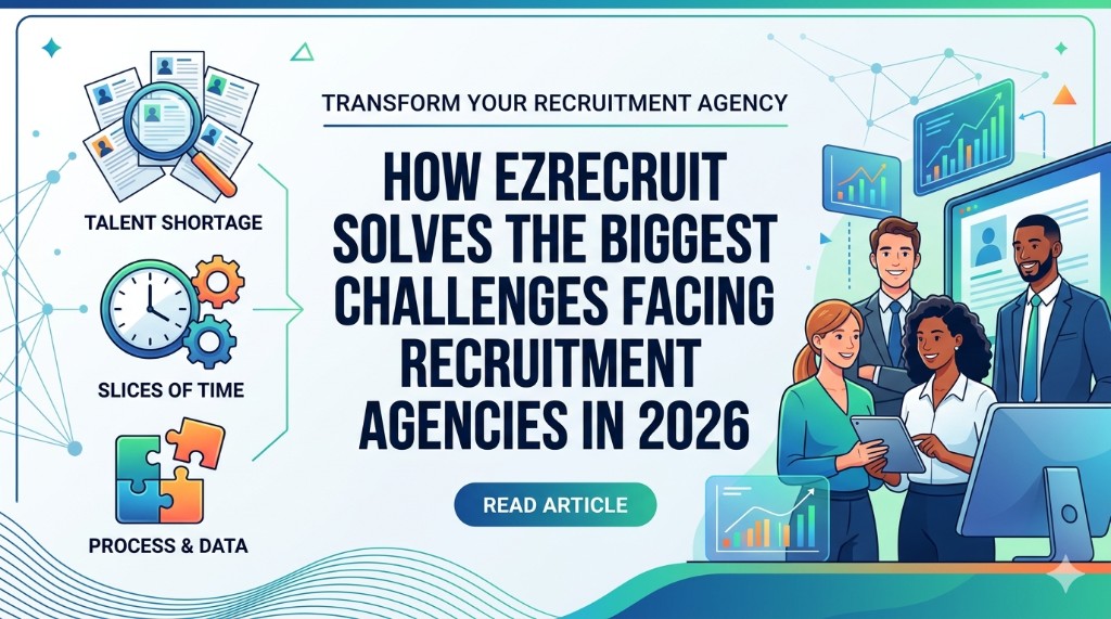 How EZRecruit Solves the Biggest Challenges Facing Recruitment Agencies in 2026